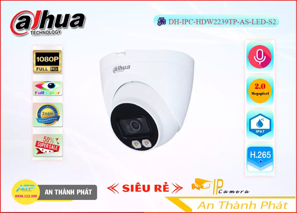 Camera IP Full Color DH-IPC-HDW2239TP-AS-LED-S2,DH-IPC-HDW2239TP-AS-LED-S2 rẻ nhất,DH IPC HDW2239TP AS LED S2,Thông số ,thông số DH-IPC-HDW2239TP-AS-LED-S2,Giá  Camera Giám Sát DH-IPC-HDW2239TP-AS-LED-S2,Giá buôn DH-IPC-HDW2239TP-AS-LED-S2,DH-IPC-HDW2239TP-AS-LED-S2 Chính hãng,Bán rẻ DH-IPC-HDW2239TP-AS-LED-S2,DH-IPC-HDW2239TP-AS-LED-S2 nơi bán rẻ nhất,Giá Bán DH-IPC-HDW2239TP-AS-LED-S2,DH-IPC-HDW2239TP-AS-LED-S2 giá mới nhất,DH-IPC-HDW2239TP-AS-LED-S2 Bán Sỉ,DH-IPC-HDW2239TP-AS-LED-S2 Giá hấp dẫn,DH-IPC-HDW2239TP-AS-LED-S2 giá mới nhất,Địa Chỉ Bán DH-IPC-HDW2239TP-AS-LED-S2